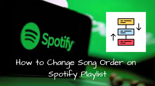 change order of songs in spotify playlist